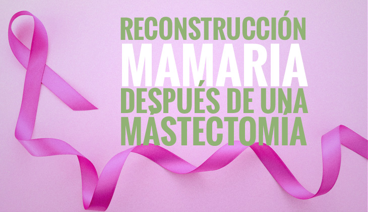 Reconstrucción mamaria tras mastectomía en Valencia